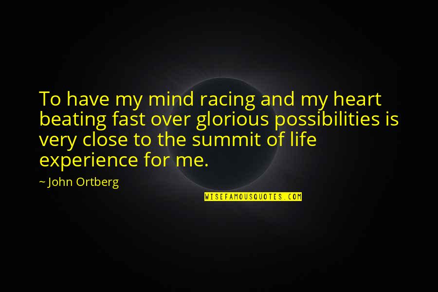 Heart Over Mind Quotes By John Ortberg: To have my mind racing and my heart