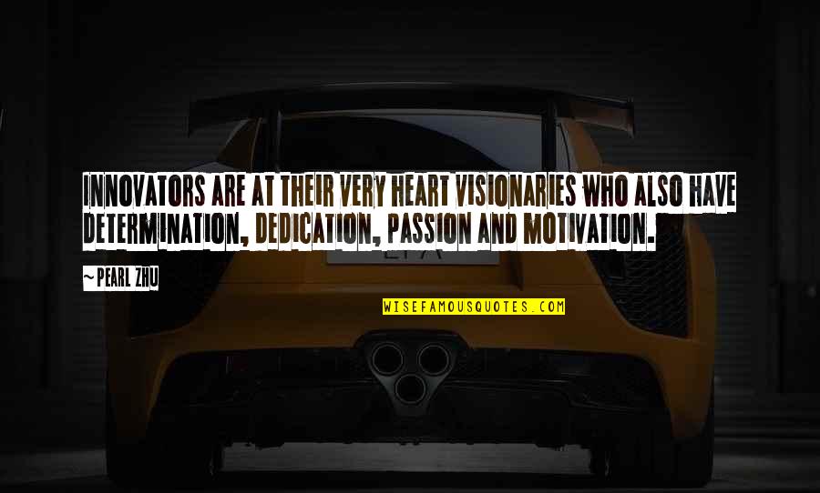 Heart Over Talent Quotes By Pearl Zhu: Innovators are at their very heart visionaries who