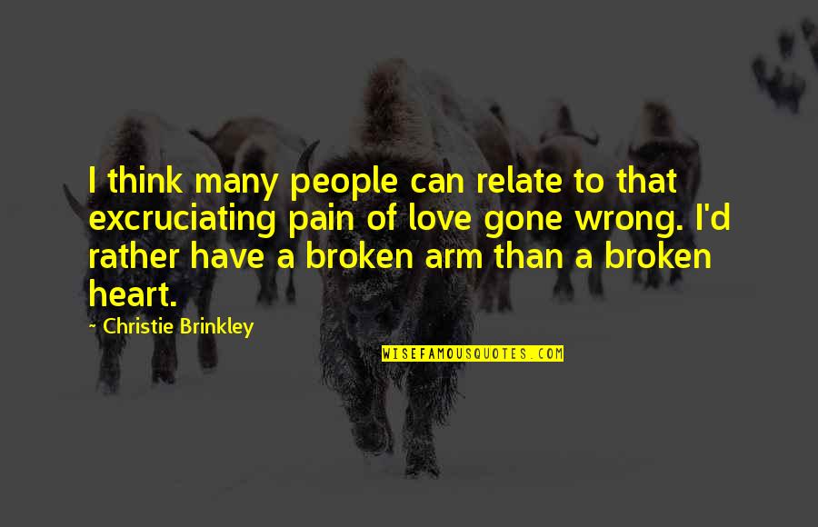 Heart Pain Love Quotes By Christie Brinkley: I think many people can relate to that