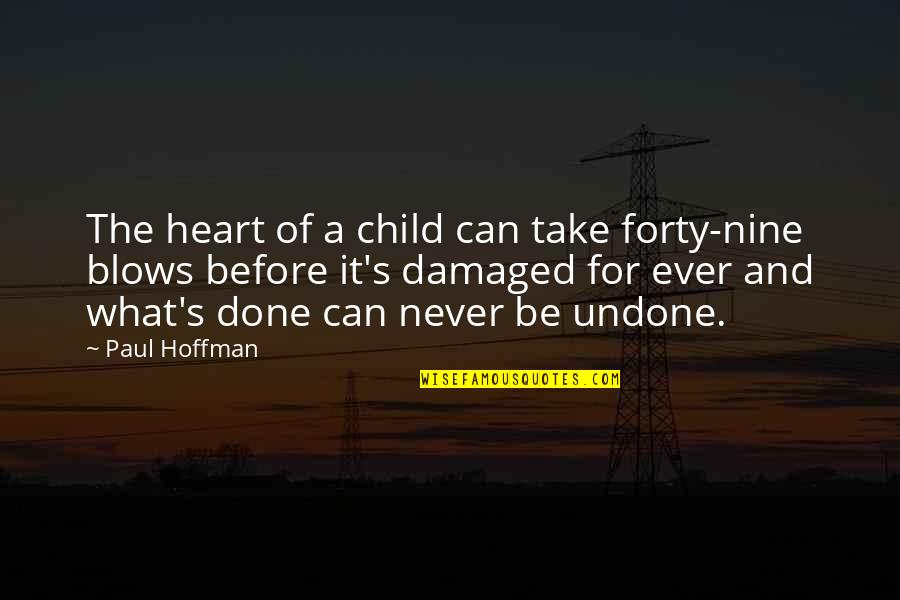 Heart Pain Love Quotes By Paul Hoffman: The heart of a child can take forty-nine