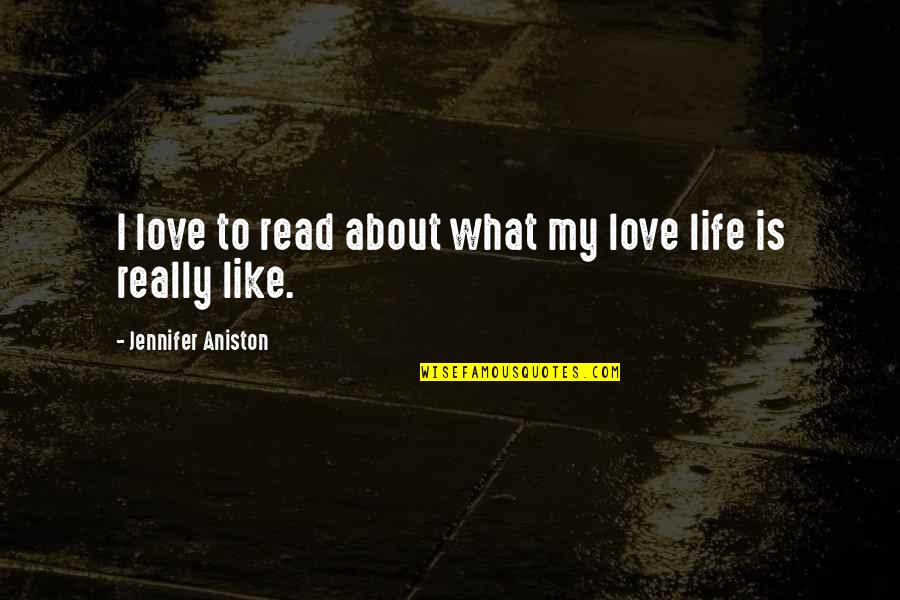 Heart Pics And Quotes By Jennifer Aniston: I love to read about what my love