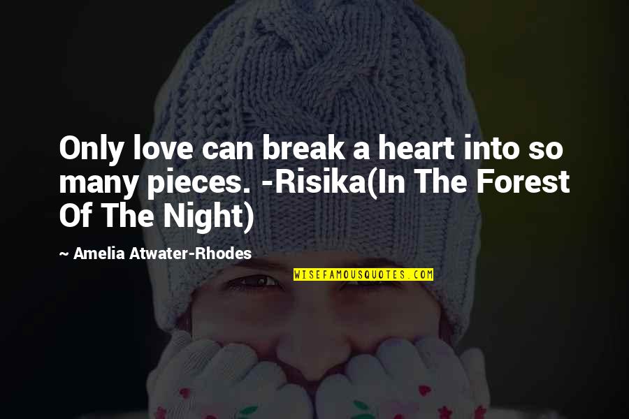 Heart Pieces Quotes By Amelia Atwater-Rhodes: Only love can break a heart into so