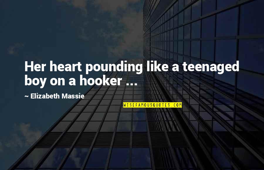 Heart Pounding Quotes By Elizabeth Massie: Her heart pounding like a teenaged boy on