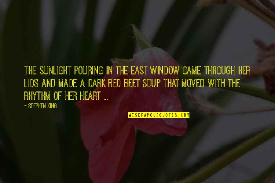 Heart Pouring Quotes By Stephen King: The sunlight pouring in the east window came