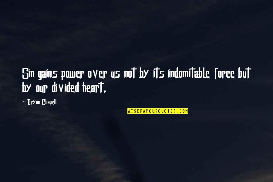 Heart Power Quotes By Bryan Chapell: Sin gains power over us not by its