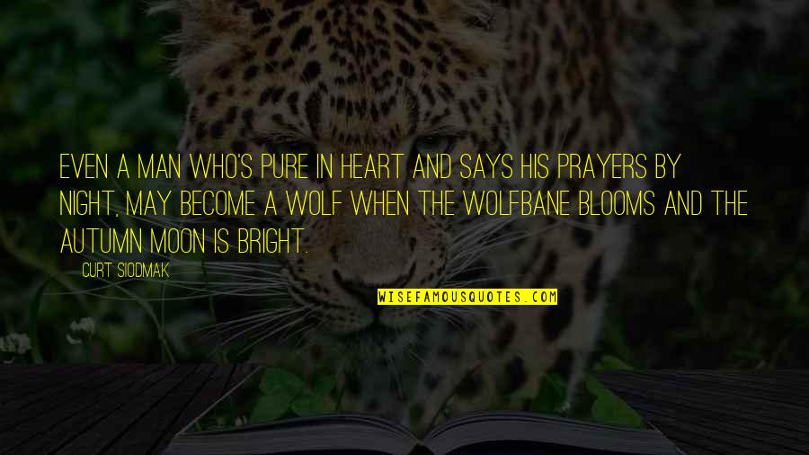 Heart Pure Quotes By Curt Siodmak: Even a man who's pure in heart And Heart Pure Quotes By Curt Siodmak: Even a man who's pure in heart And