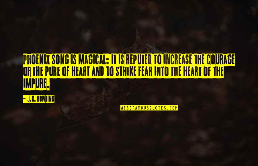 Heart Pure Quotes By J.K. Rowling: Phoenix song is magical: it is reputed to