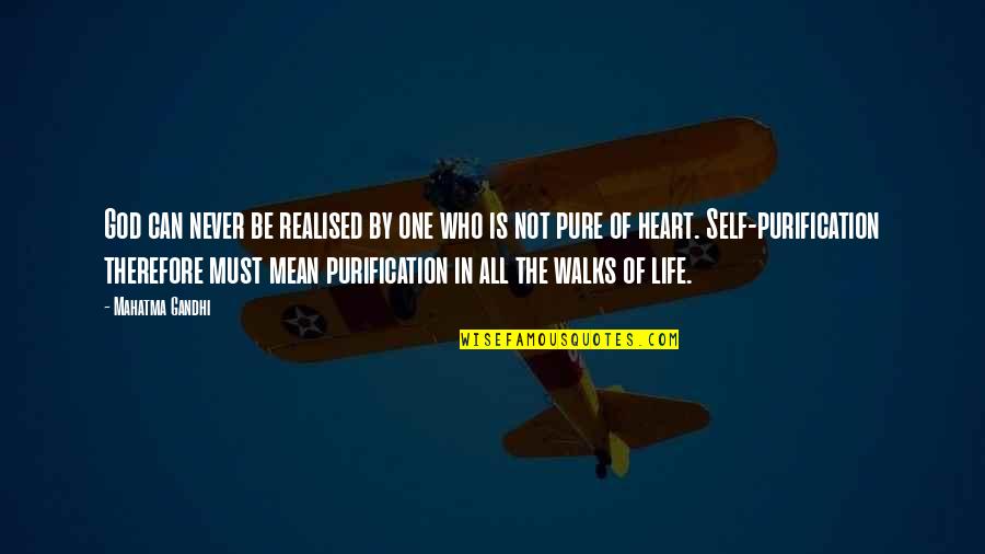 Heart Pure Quotes By Mahatma Gandhi: God can never be realised by one who