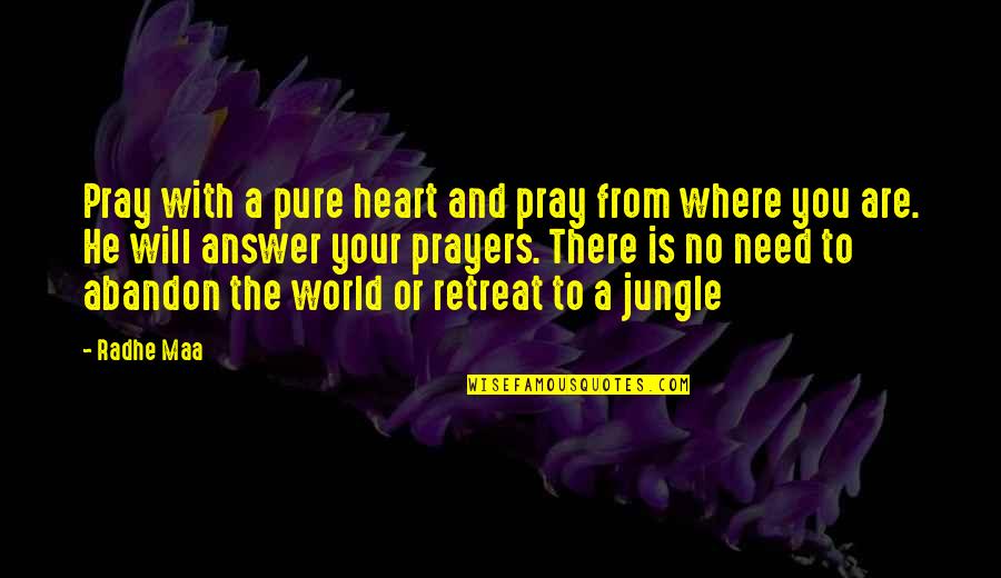 Heart Pure Quotes By Radhe Maa: Pray with a pure heart and pray from