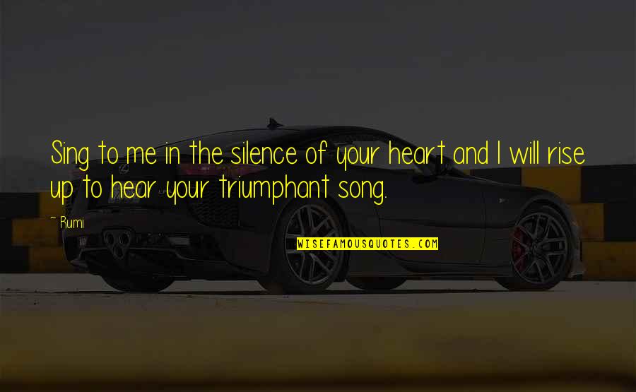 Heart Relieving Quotes By Rumi: Sing to me in the silence of your