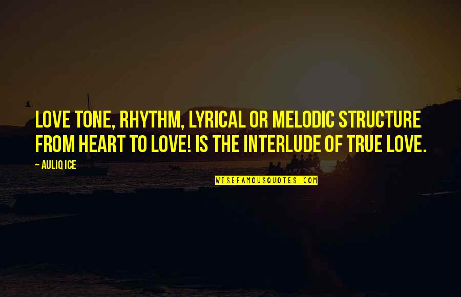 Heart Rhythm Quotes By Auliq Ice: Love tone, rhythm, lyrical or melodic structure from