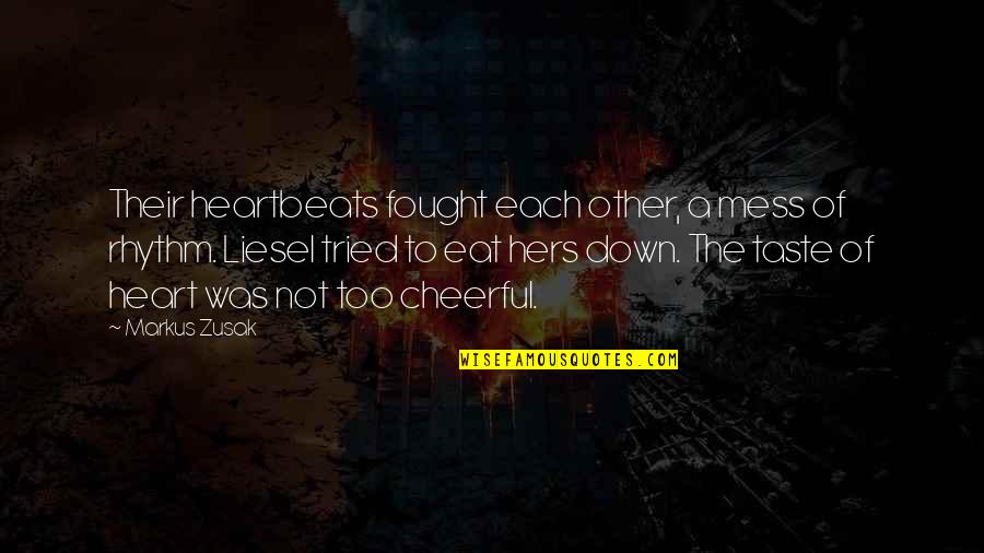 Heart Rhythm Quotes By Markus Zusak: Their heartbeats fought each other, a mess of