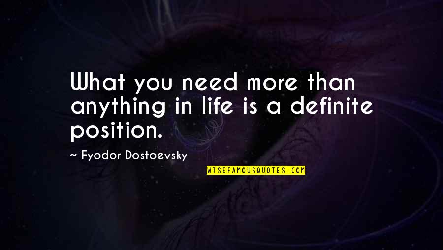 Heart Ripped Out Of Chest Quotes By Fyodor Dostoevsky: What you need more than anything in life Heart Ripped Out Of Chest Quotes By Fyodor Dostoevsky: What you need more than anything in life