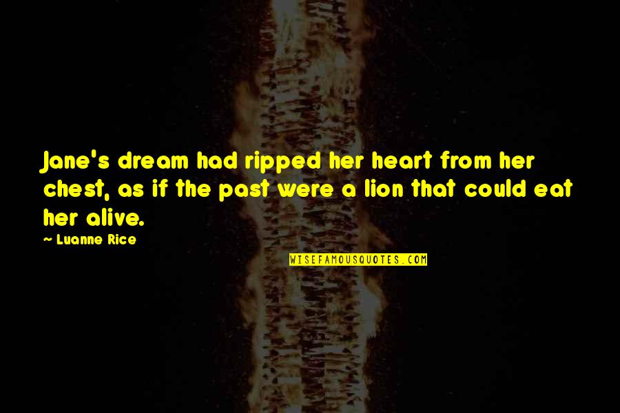 Heart Ripped Out Of Chest Quotes By Luanne Rice: Jane's dream had ripped her heart from her