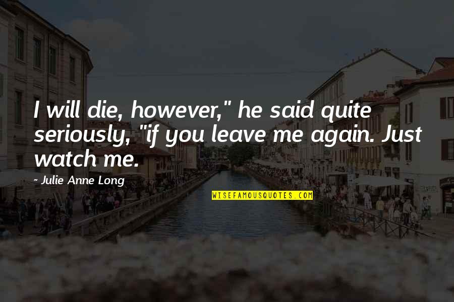 Heart Robber Quotes By Julie Anne Long: I will die, however," he said quite seriously,