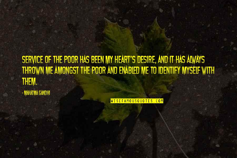 Heart S Desire Quotes By Mahatma Gandhi: Service of the poor has been my heart's