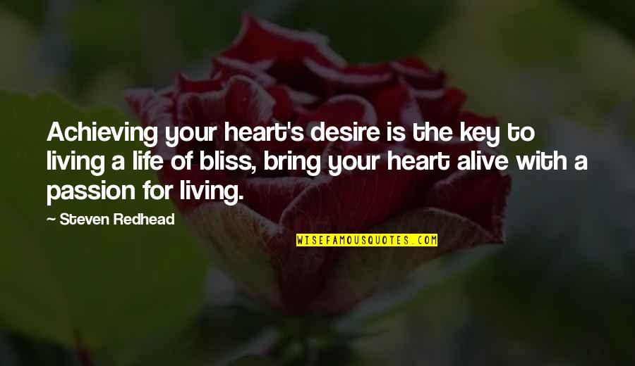 Heart S Desire Quotes By Steven Redhead: Achieving your heart's desire is the key to
