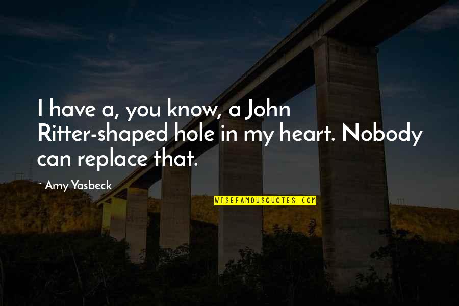 Heart Shaped Quotes By Amy Yasbeck: I have a, you know, a John Ritter-shaped