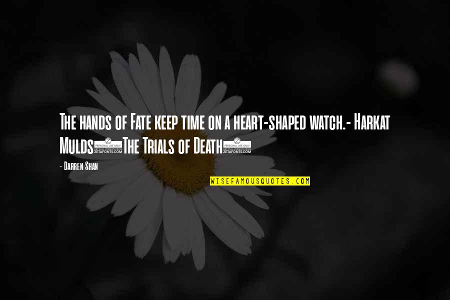 Heart Shaped Quotes By Darren Shan: The hands of Fate keep time on a