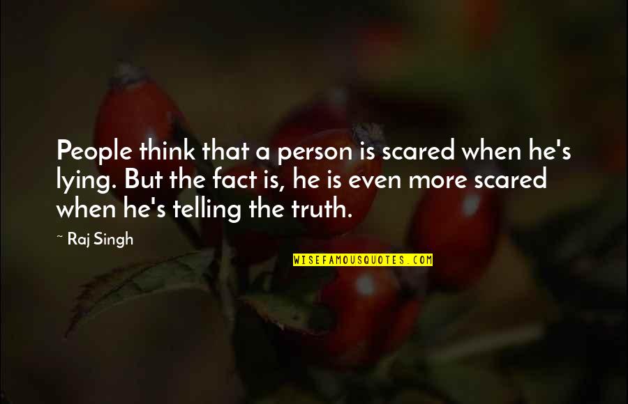 Heart Shaped Rocks Quotes By Raj Singh: People think that a person is scared when Heart Shaped Rocks Quotes By Raj Singh: People think that a person is scared when