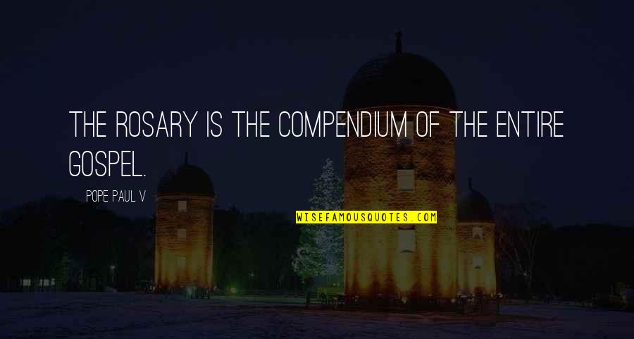 Heart Skipping Beats Quotes By Pope Paul V: The Rosary is the compendium of the entire Heart Skipping Beats Quotes By Pope Paul V: The Rosary is the compendium of the entire