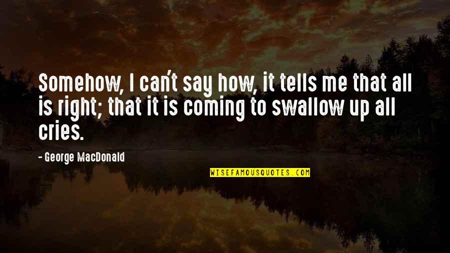Heart Skipping Quotes By George MacDonald: Somehow, I can't say how, it tells me Heart Skipping Quotes By George MacDonald: Somehow, I can't say how, it tells me