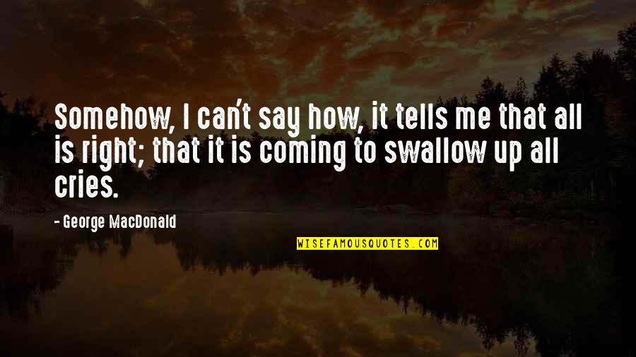 Heart Skipping Quotes By George MacDonald: Somehow, I can't say how, it tells me