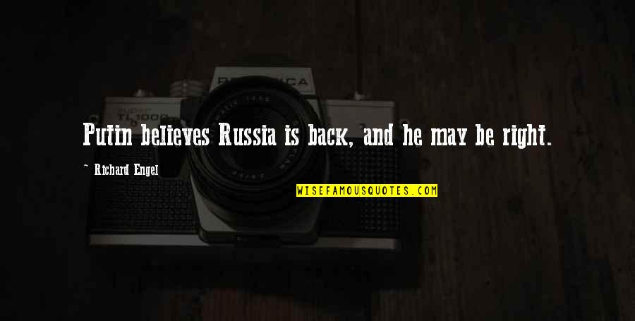 Heart Skipping Quotes By Richard Engel: Putin believes Russia is back, and he may Heart Skipping Quotes By Richard Engel: Putin believes Russia is back, and he may