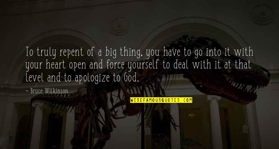 Heart So Big Quotes By Bruce Wilkinson: To truly repent of a big thing, you