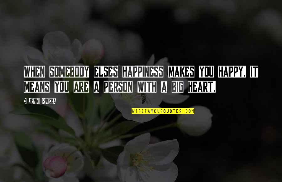 Heart So Big Quotes By Jenni Rivera: When somebody elses happiness makes you happy, it