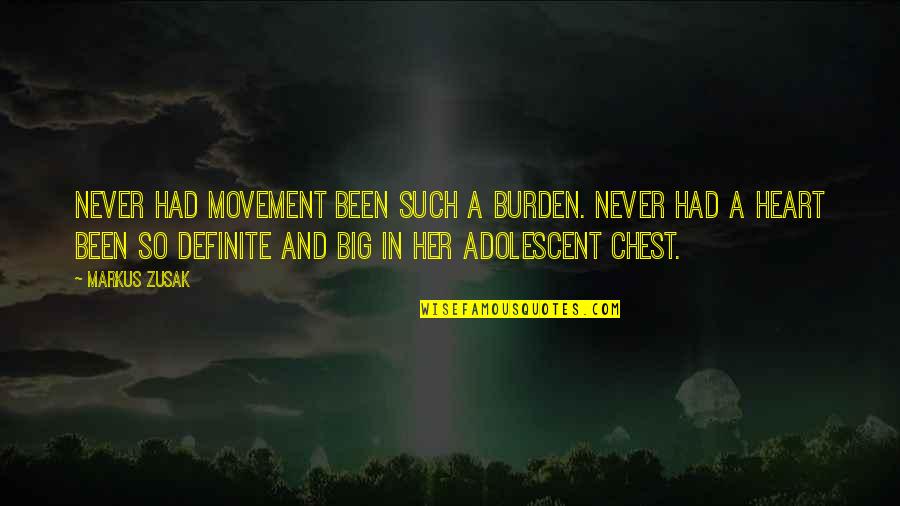 Heart So Big Quotes By Markus Zusak: Never had movement been such a burden. Never Heart So Big Quotes By Markus Zusak: Never had movement been such a burden. Never