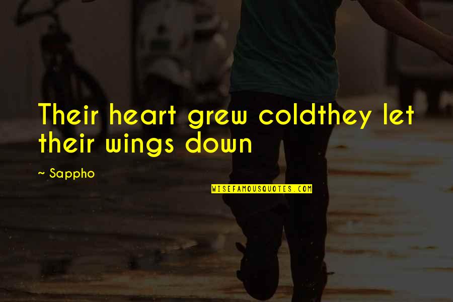 Heart So Cold Quotes By Sappho: Their heart grew coldthey let their wings down