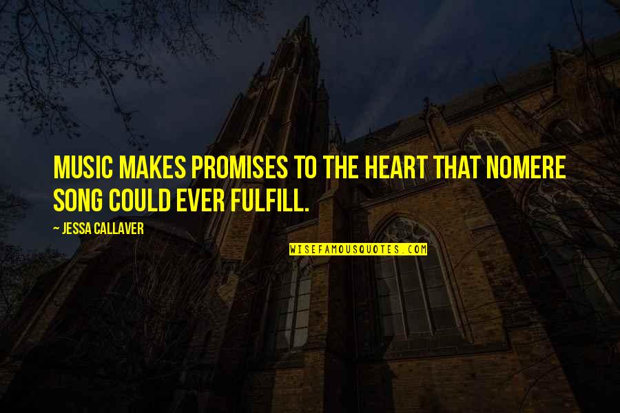 Heart Song Quotes By Jessa Callaver: Music makes promises to the heart that nomere