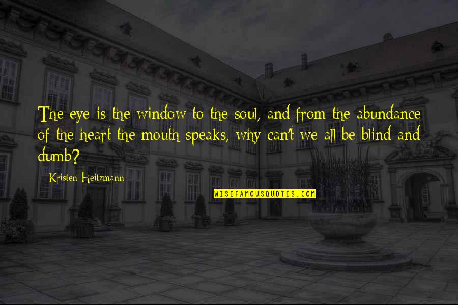 Heart Speaks Quotes By Kristen Heitzmann: The eye is the window to the soul,