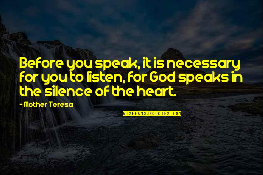 Heart Speaks Quotes By Mother Teresa: Before you speak, it is necessary for you