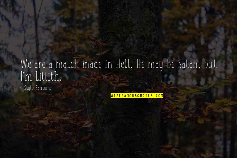 Heart Stabbing Quotes By Stylo Fantome: We are a match made in Hell. He