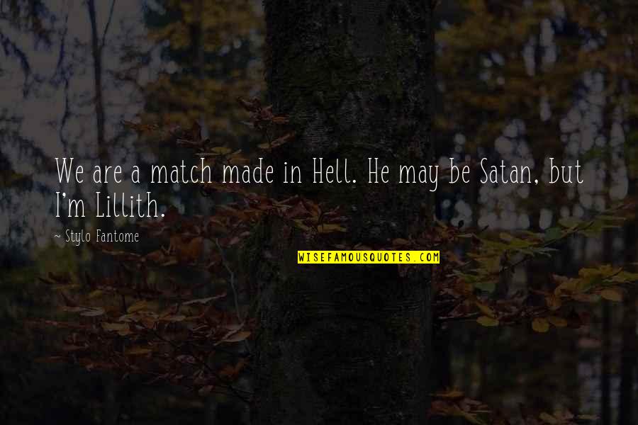 Heart Stabbing Quotes By Stylo Fantome: We are a match made in Hell. He Heart Stabbing Quotes By Stylo Fantome: We are a match made in Hell. He