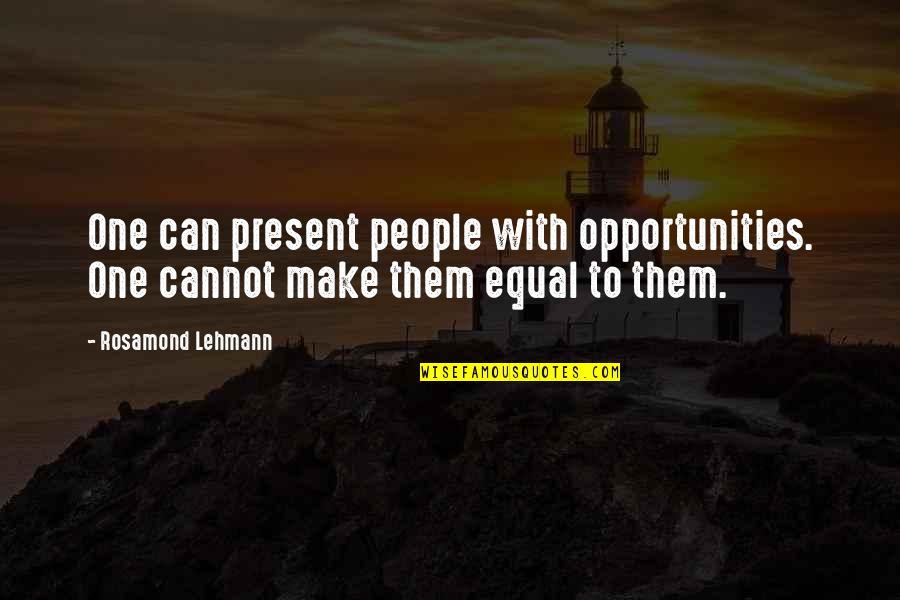 Heart Stirring Quotes By Rosamond Lehmann: One can present people with opportunities. One cannot