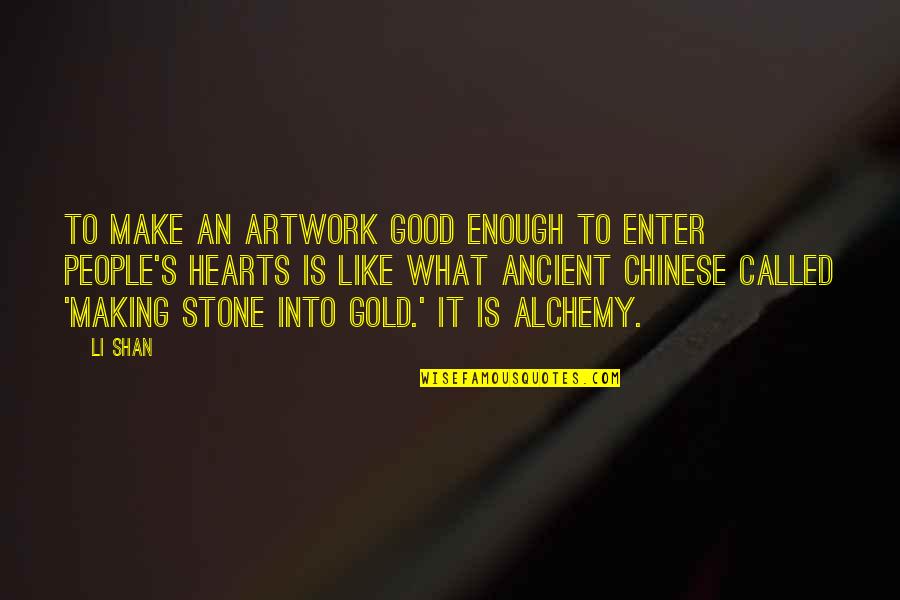 Heart Stone Quotes By Li Shan: To make an artwork good enough to enter