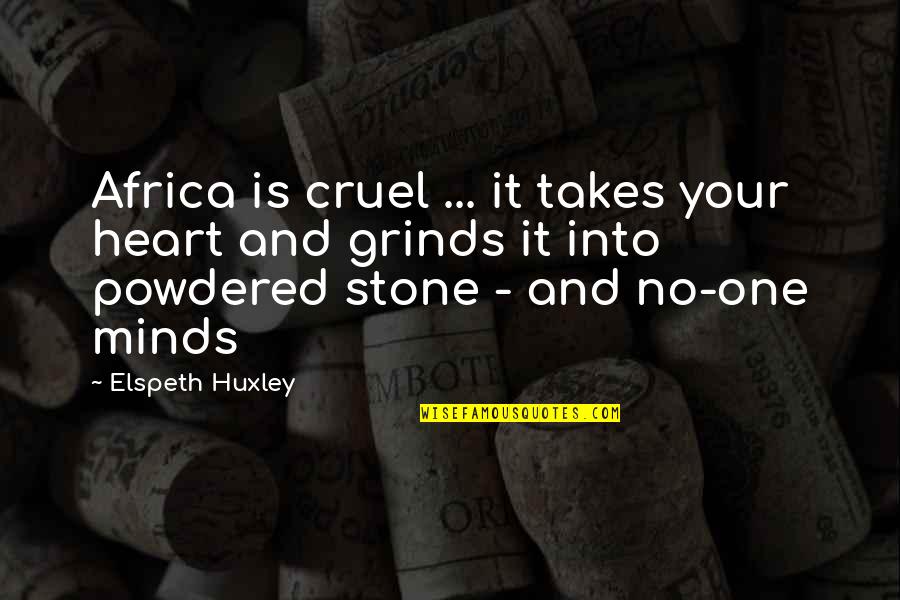 Heart Stones Quotes By Elspeth Huxley: Africa is cruel ... it takes your heart