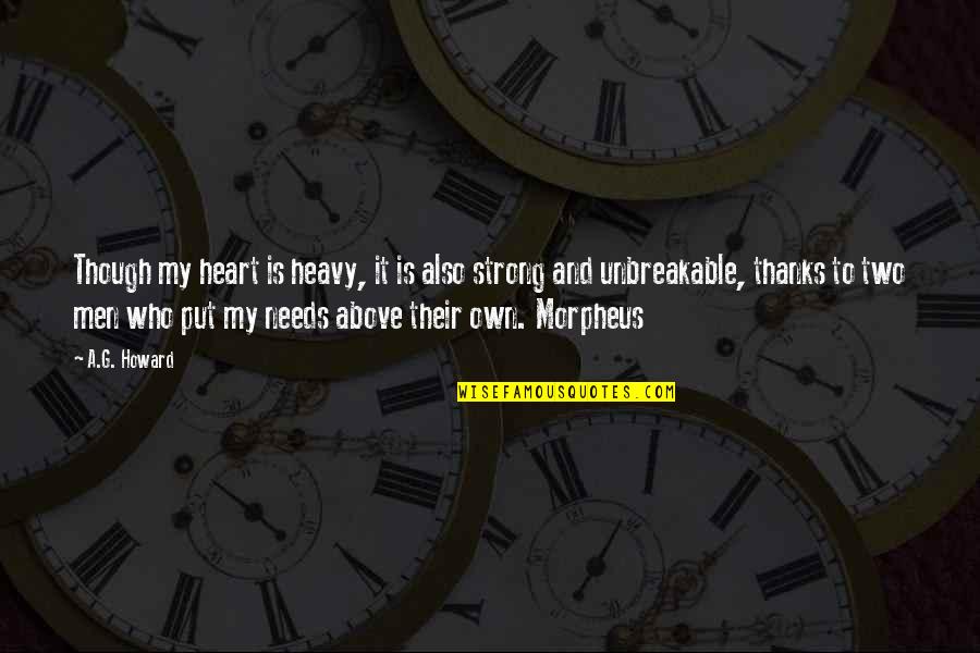 Heart Strong Quotes By A.G. Howard: Though my heart is heavy, it is also