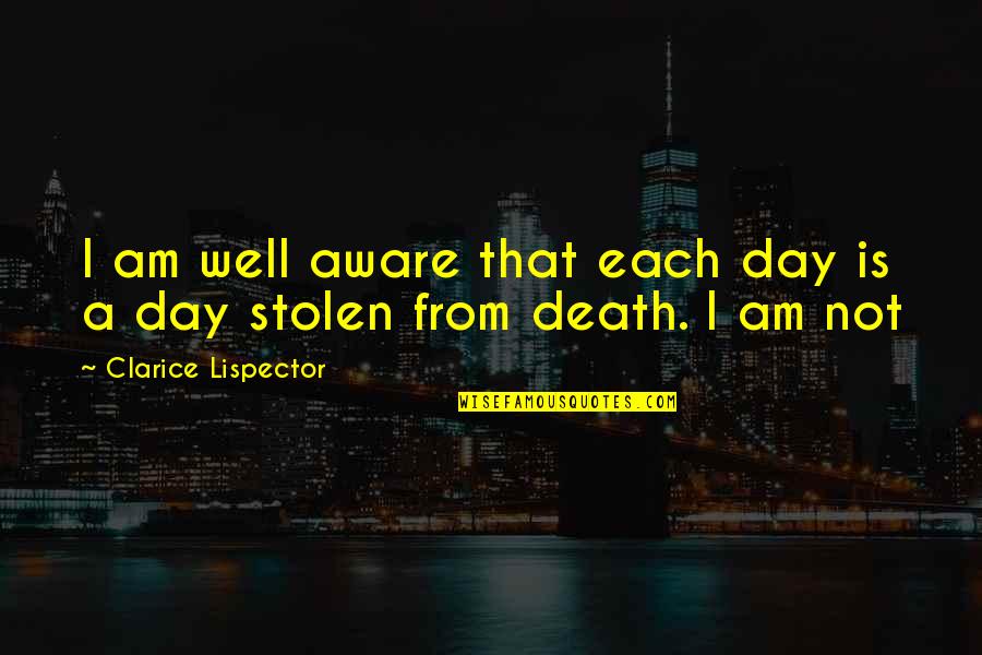 Heart Struck Quotes By Clarice Lispector: I am well aware that each day is Heart Struck Quotes By Clarice Lispector: I am well aware that each day is