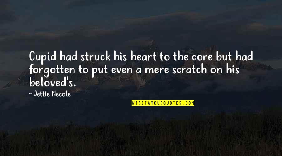 Heart Struck Quotes By Jettie Necole: Cupid had struck his heart to the core