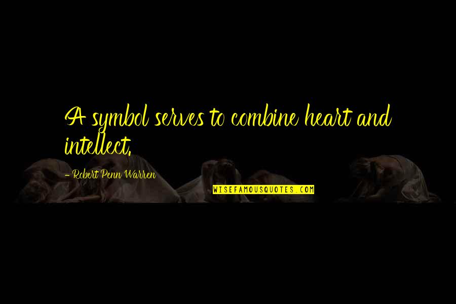 Heart Symbols Quotes By Robert Penn Warren: A symbol serves to combine heart and intellect.