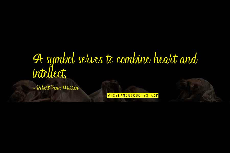 Heart Symbols Quotes By Robert Penn Warren: A symbol serves to combine heart and intellect. Heart Symbols Quotes By Robert Penn Warren: A symbol serves to combine heart and intellect.