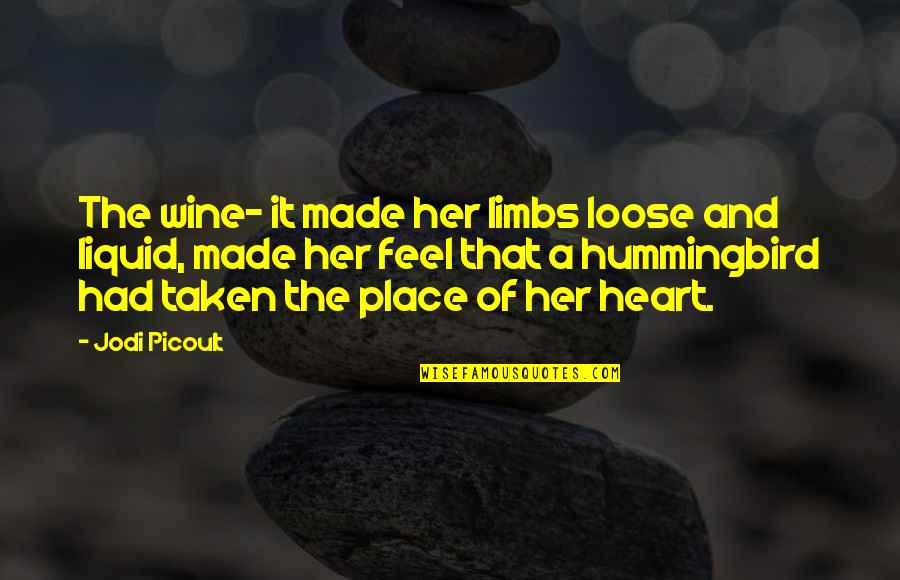 Heart Taken Quotes By Jodi Picoult: The wine- it made her limbs loose and Heart Taken Quotes By Jodi Picoult: The wine- it made her limbs loose and