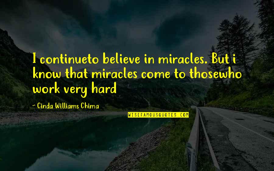 Heart Tearing Quotes By Cinda Williams Chima: I continueto believe in miracles. But i know