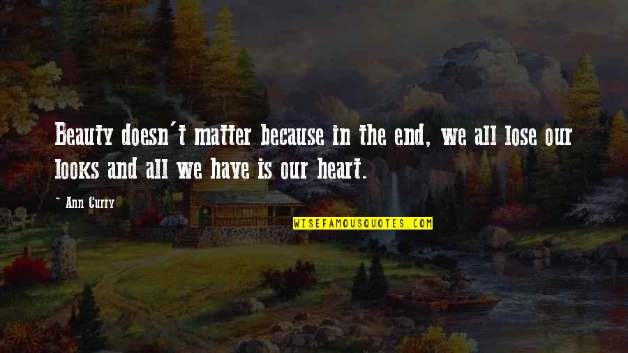 Heart That Looks Quotes By Ann Curry: Beauty doesn't matter because in the end, we