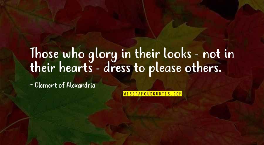 Heart That Looks Quotes By Clement Of Alexandria: Those who glory in their looks - not