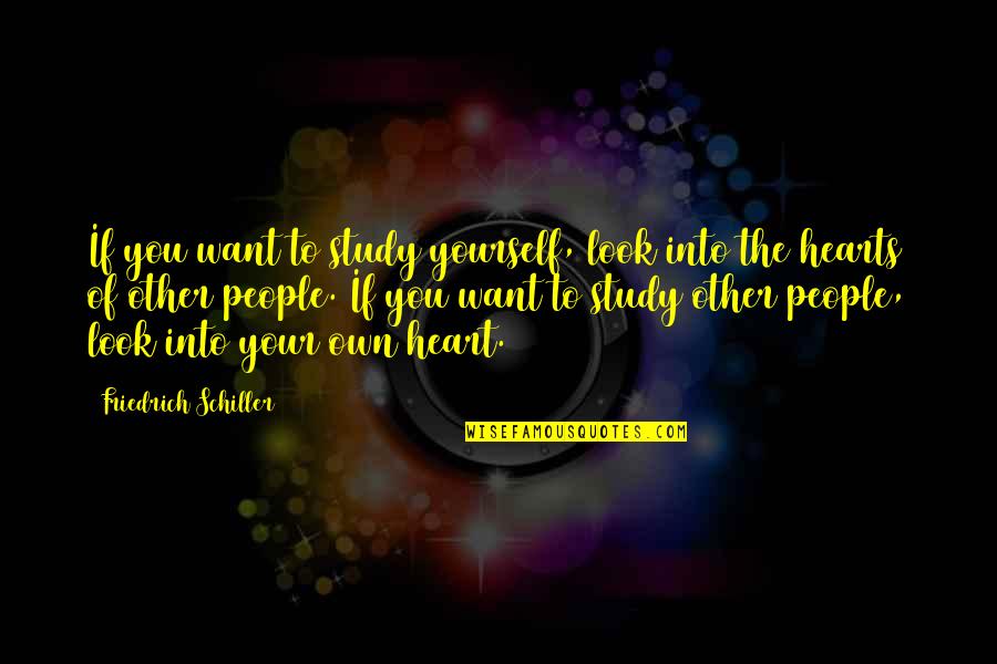 Heart That Looks Quotes By Friedrich Schiller: If you want to study yourself, look into